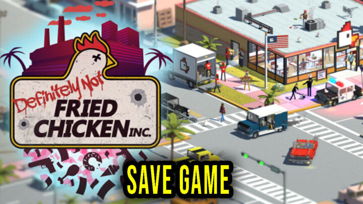 Definitely Not Fried Chicken – Save game – location, backup, installation