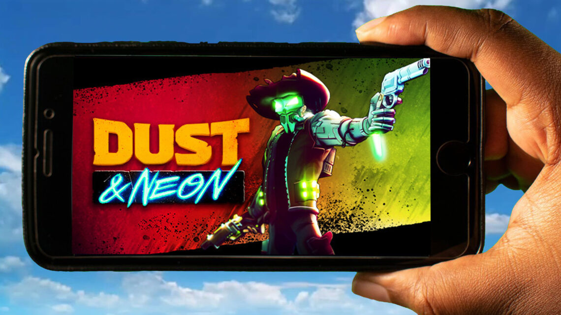 Dust & Neon Mobile – Jak grać na telefonie z systemem Android lub iOS?