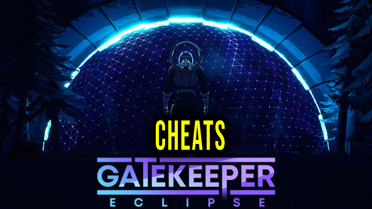 Gatekeeper: Eclipse - Cheats, Trainers, Codes - Games Manuals