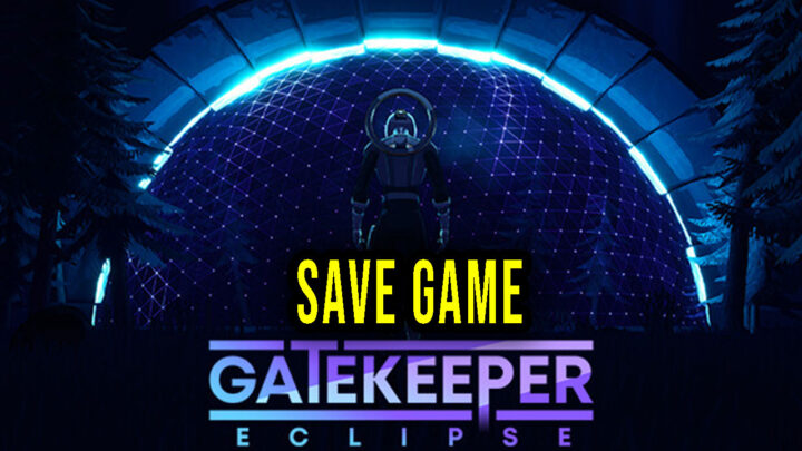 Gatekeeper: Eclipse – Save game – location, backup, installation