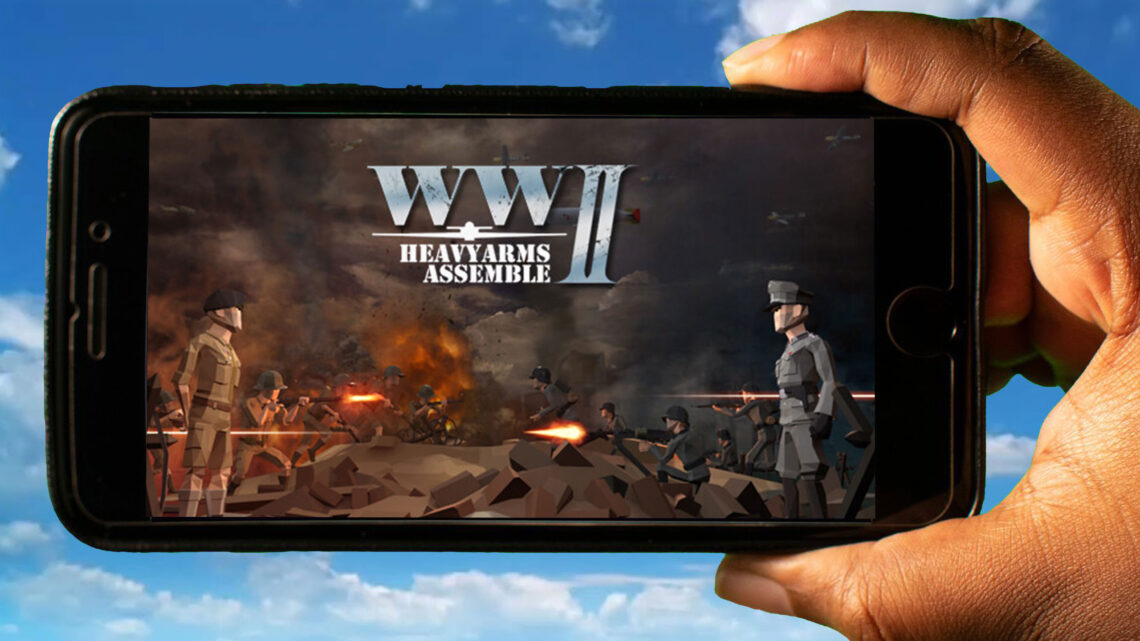 Heavyarms Assemble: WWII Mobile – Jak grać na telefonie z systemem Android lub iOS?