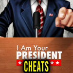 I Am Your President Cheats