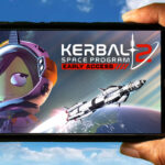 Kerbal Space Program 2 Mobile - How to play on an Android or iOS phone?
