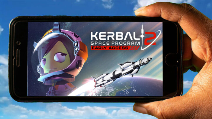 Kerbal Space Program 2 Mobile – Jak grać na telefonie z systemem Android lub iOS?