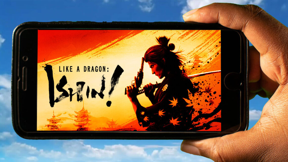 Like a Dragon: Ishin! Mobile – How to play on an Android or iOS phone?
