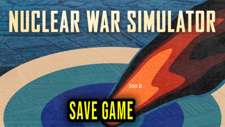 Nuclear War Simulator – Save Game – lokalizacja, backup, wgrywanie