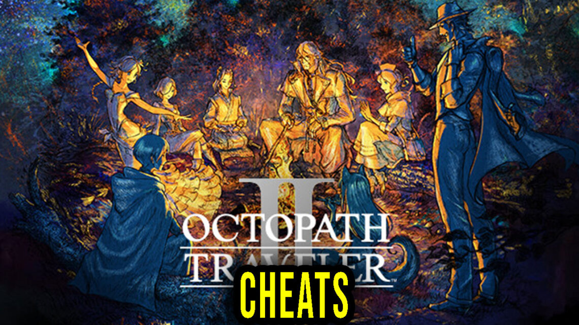 OCTOPATH TRAVELER II – Cheats, Trainers, Codes