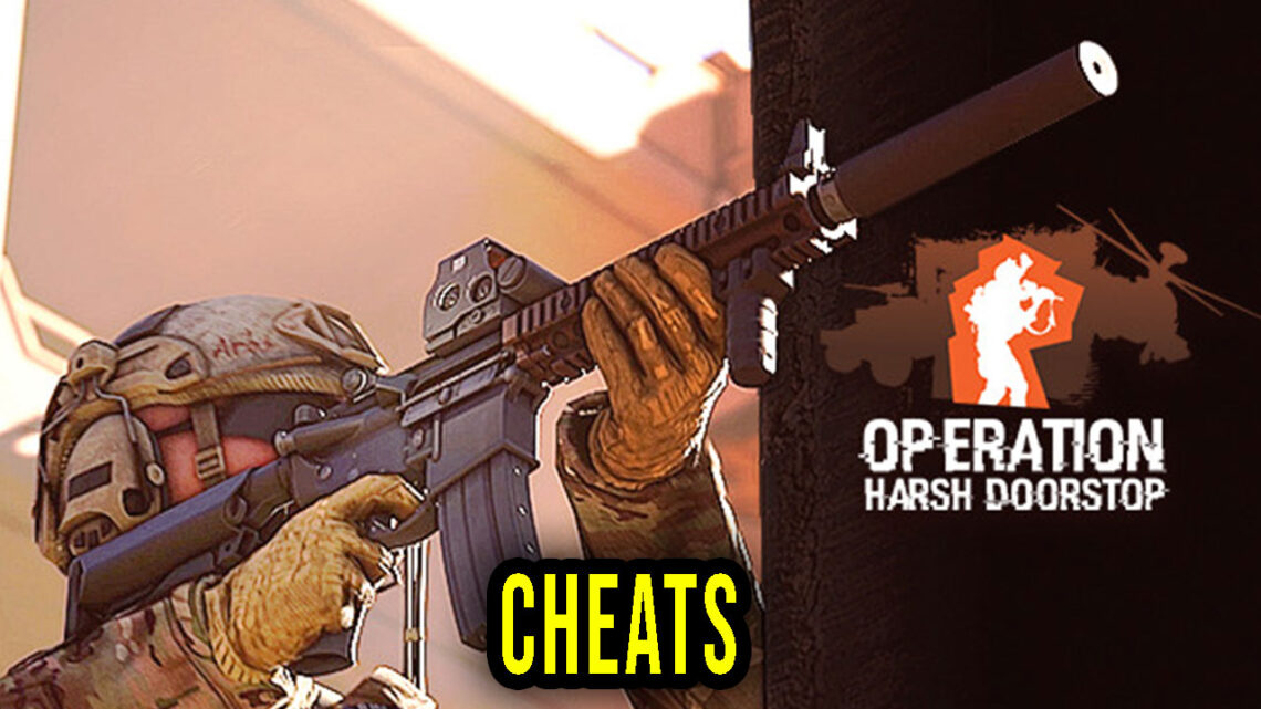 Operation: Harsh Doorstop – Cheats, Trainers, Codes