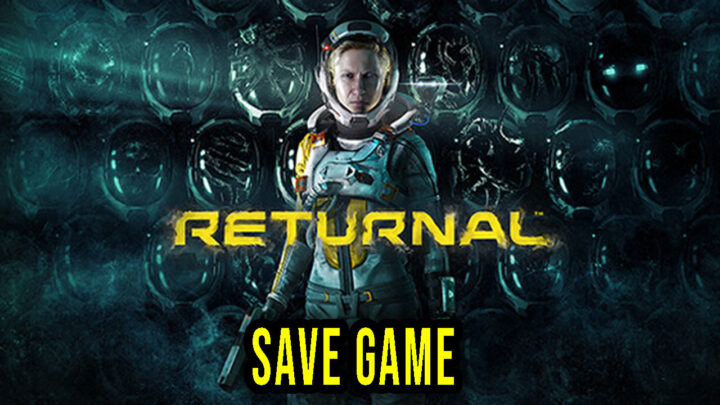 Returnal – Save game – location, backup, installation
