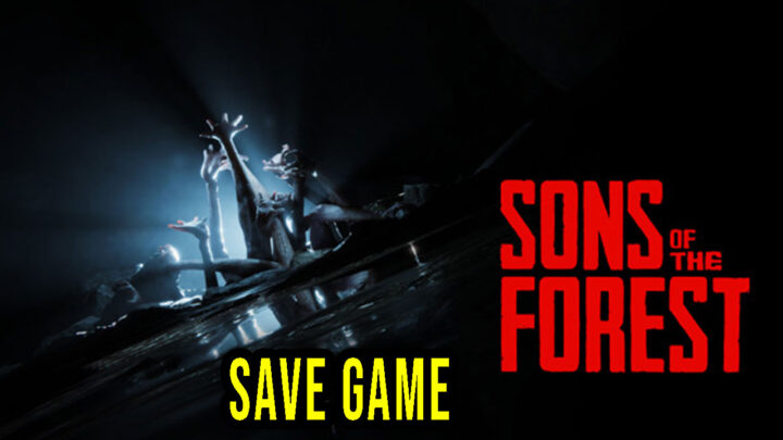 Sons Of The Forest – Save game – location, backup, installation
