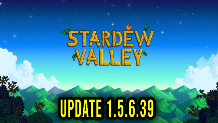 Stardew Valley – Version 1.5.6.39 – Update, changelog, download