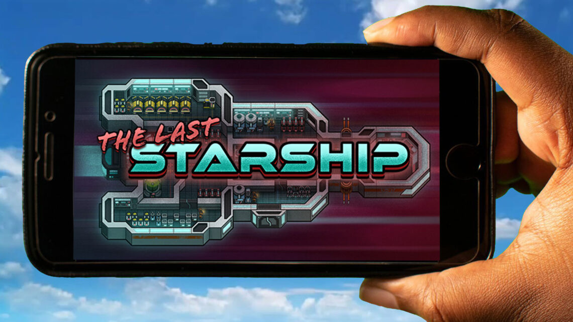 The Last Starship Mobile – How to play on an Android or iOS phone?