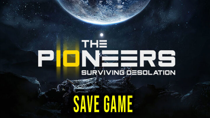 The Pioneers: surviving desolation – Save game – location, backup, installation