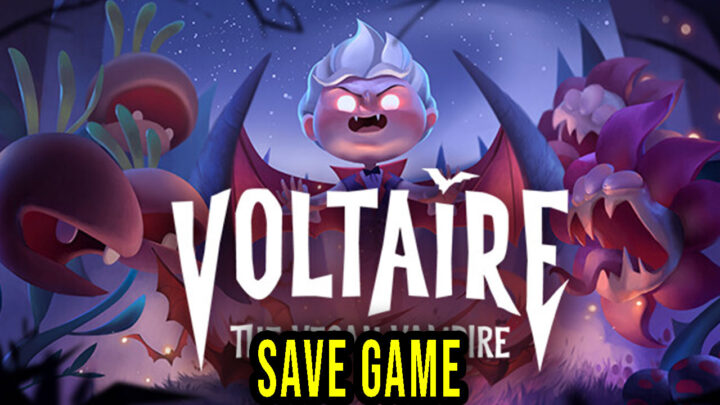 Voltaire – The Vegan Vampire – Save game – location, backup, installation