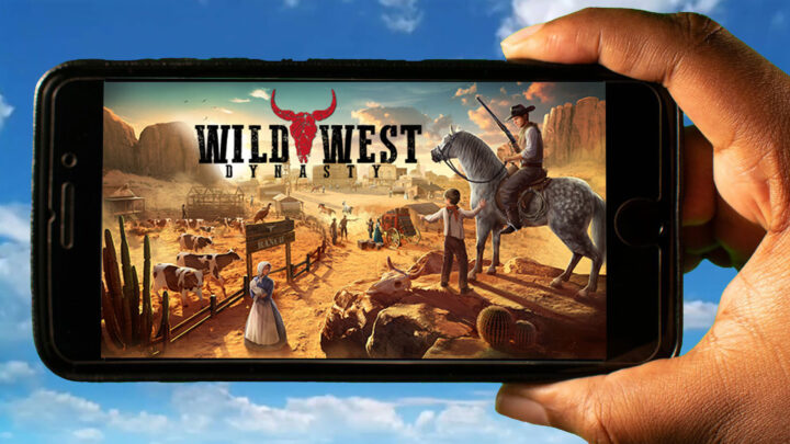 Wild West Dynasty Mobile – How to play on an Android or iOS phone?