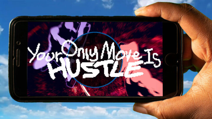 Your Only Move Is HUSTLE Mobile – Jak grać na telefonie z systemem Android lub iOS?