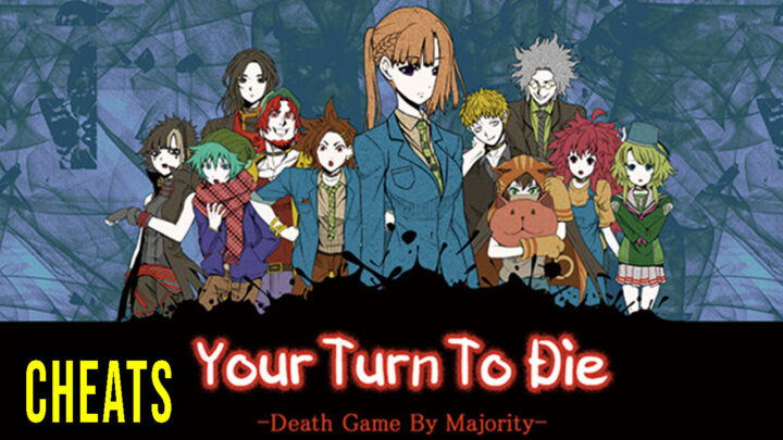 Your Turn To Die -Death Game By Majority- – Cheaty, Trainery, Kody