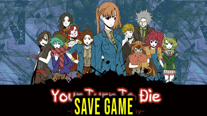Your Turn To Die -Death Game By Majority- – Save Game – lokalizacja, backup, wgrywanie