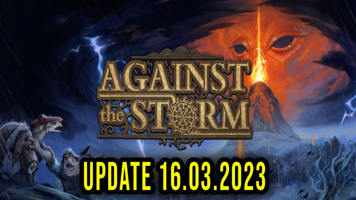 Against the Storm – Version 16.03.2023 – Update, changelog, download