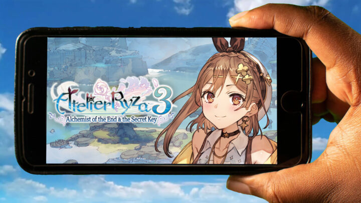 Atelier Ryza 3 Mobile – How to play on an Android or iOS phone?