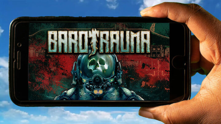 Barotrauma Mobile – How to play on an Android or iOS phone?