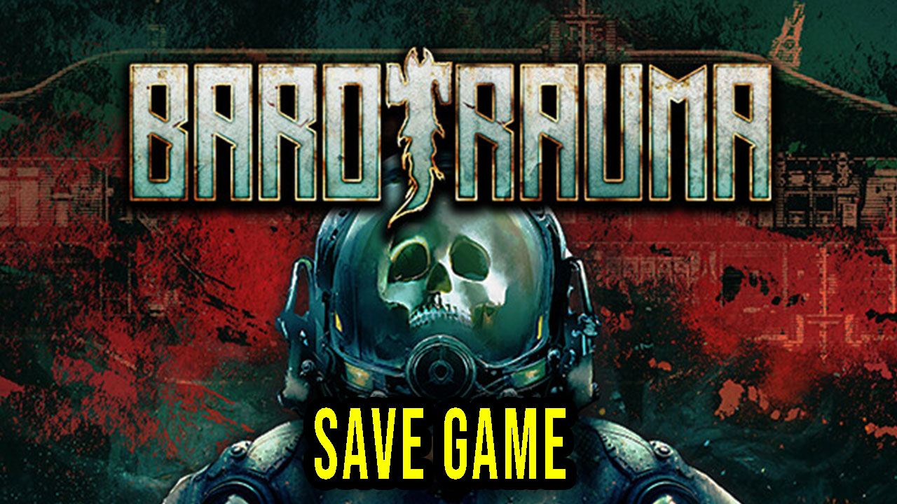 Barotrauma Save game location, backup, installation Games Manuals