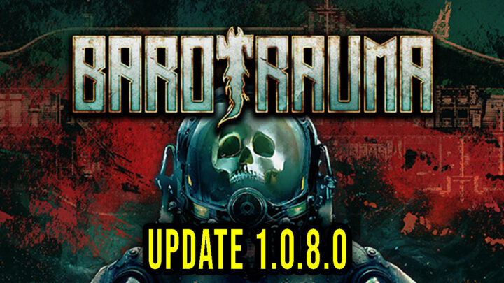 Barotrauma – Version 1.0.8.0 – Update, changelog, download