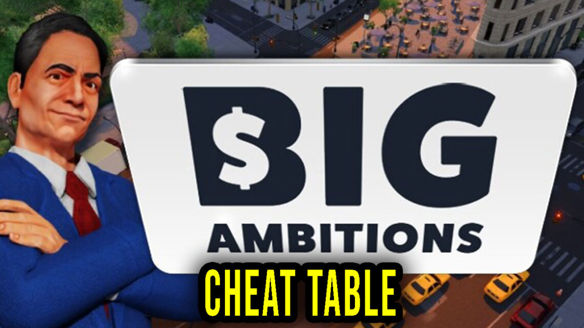 Big Ambitions – Cheat Table for Cheat Engine