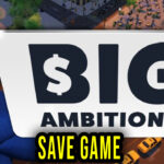 Big Ambitions Save Game