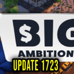 Big Ambitions Update 1723