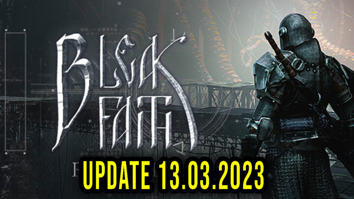 Bleak Faith: Forsaken – Version 13.03.2023 – Update, changelog, download