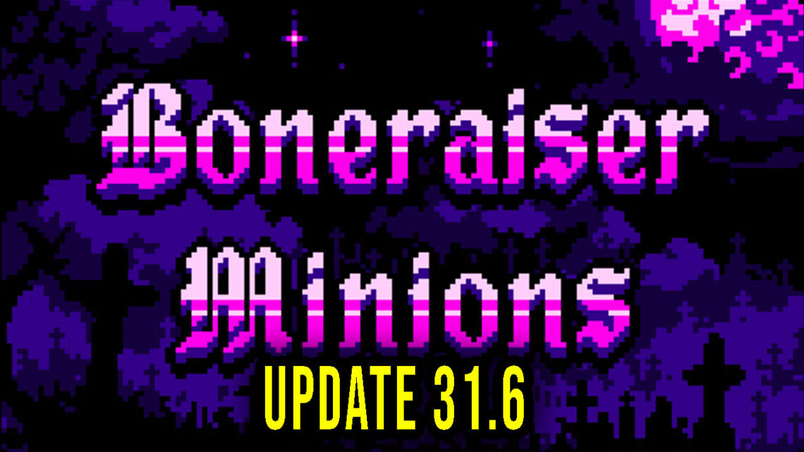 Boneraiser Minions – Wersja 31.6 – Aktualizacja, changelog, pobieranie