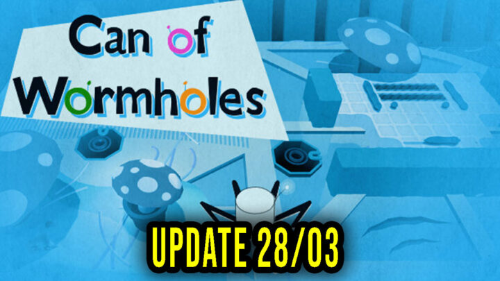 Can of Wormholes – Wersja 28/03 – Lista zmian, changelog, pobieranie