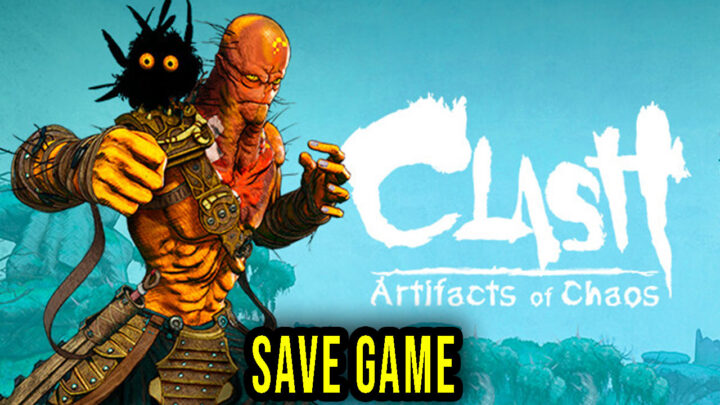 Clash: Artifacts of Chaos – Save game – location, backup, installation
