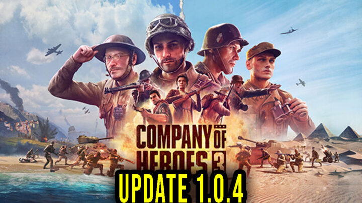 Company of Heroes 3 – Wersja 1.0.4 – Aktualizacja, changelog, pobieranie