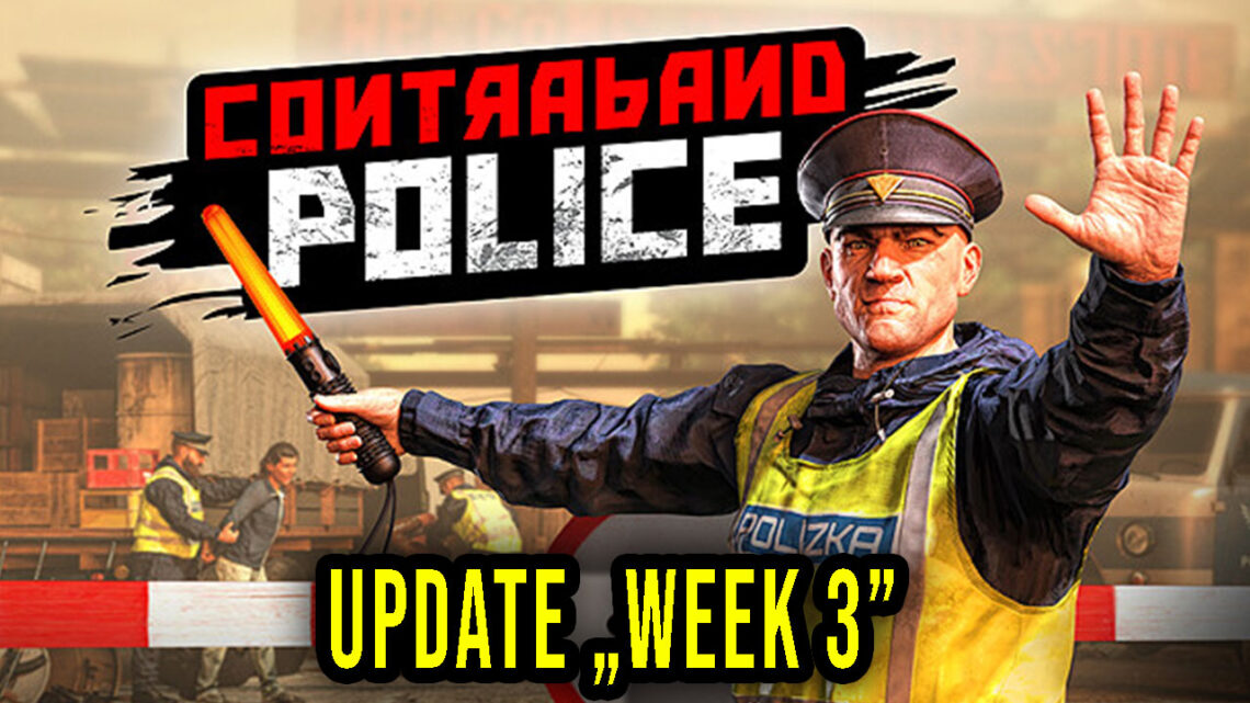 Contraband Police – Wersja „Week 3 Patch” – Lista zmian, changelog, pobieranie