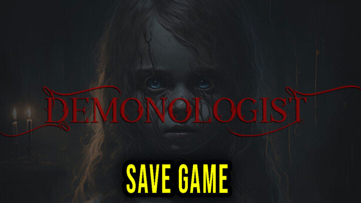 Demonologist – Save game – location, backup, installation