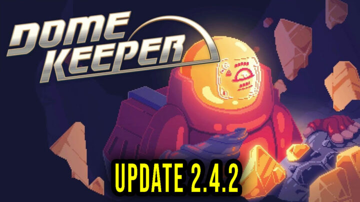 Dome Keeper – Wersja 2.4.2 – Aktualizacja, changelog, pobieranie
