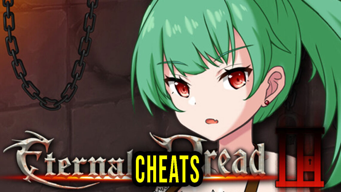 Eternal Dread 3 – Cheats, Trainers, Codes