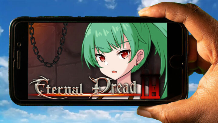 Eternal Dread 3 Mobile – How to play on an Android or iOS phone?