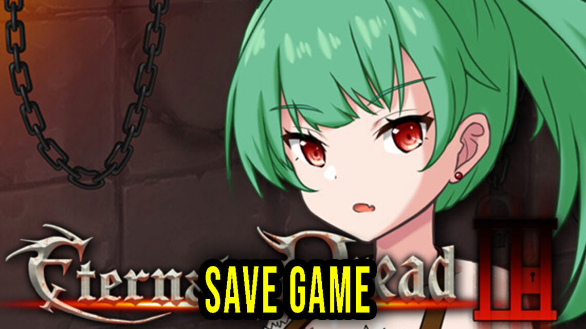 Eternal Dread 3 – Save Game – lokalizacja, backup, wgrywanie