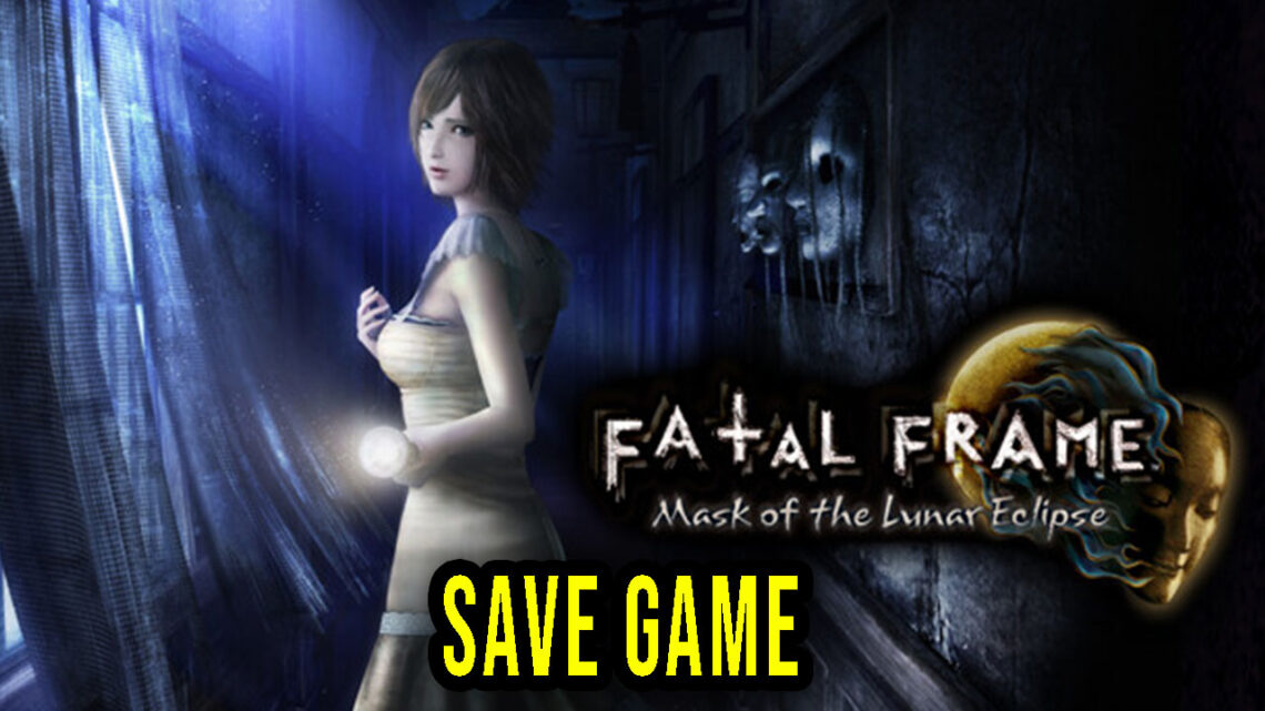 FATAL FRAME / PROJECT ZERO: Mask of the Lunar Eclipse – Save Game – lokalizacja, backup, wgrywanie