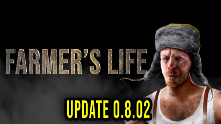 Farmer’s Life – Version 0.8.02 – Patch notes, changelog, download