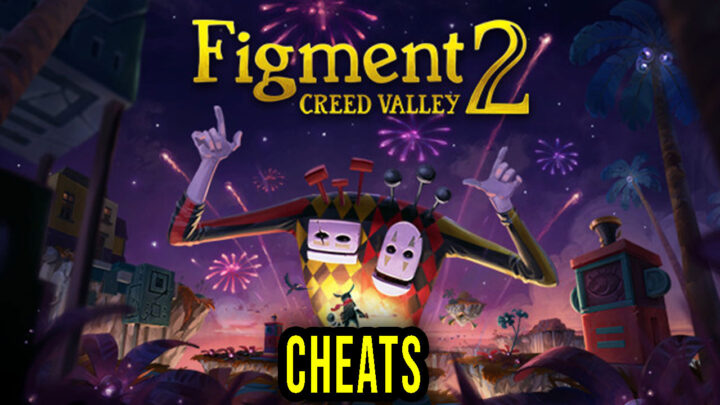 Figment 2: Creed Valley – Cheaty, Trainery, Kody