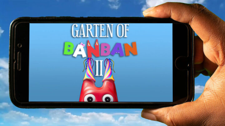 Garten of Banban 2 Mobile – Jak grać na telefonie z systemem Android lub iOS?