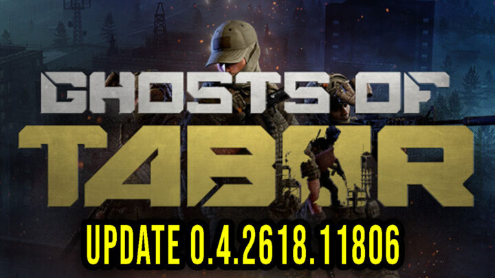 Ghosts Of Tabor – Wersja 0.4.2618.11806 – Aktualizacja, changelog, pobieranie