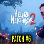 Hello Neighbor 2 - Wersja Patch #6 - Aktualizacja, changelog, pobieranie