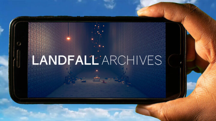Landfall Archives Mobile – How to play on an Android or iOS phone?