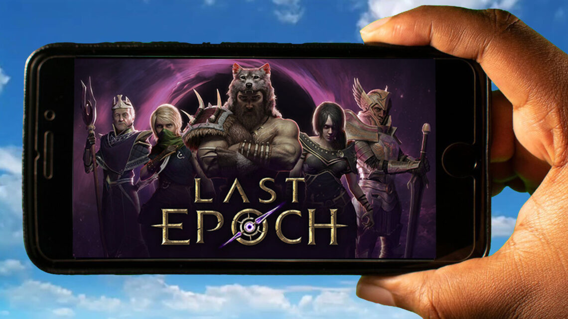 Last Epoch Mobile – How to play on an Android or iOS phone?