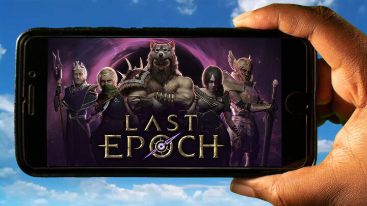 Last Epoch Mobile – How to play on an Android or iOS phone?
